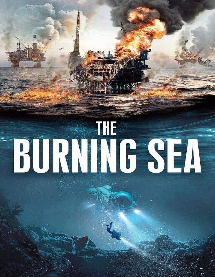 ดูหนังออนไลน์ฟรี The Burning Sea (2021) มหาวิบัติหายนะทะเลเพลิง